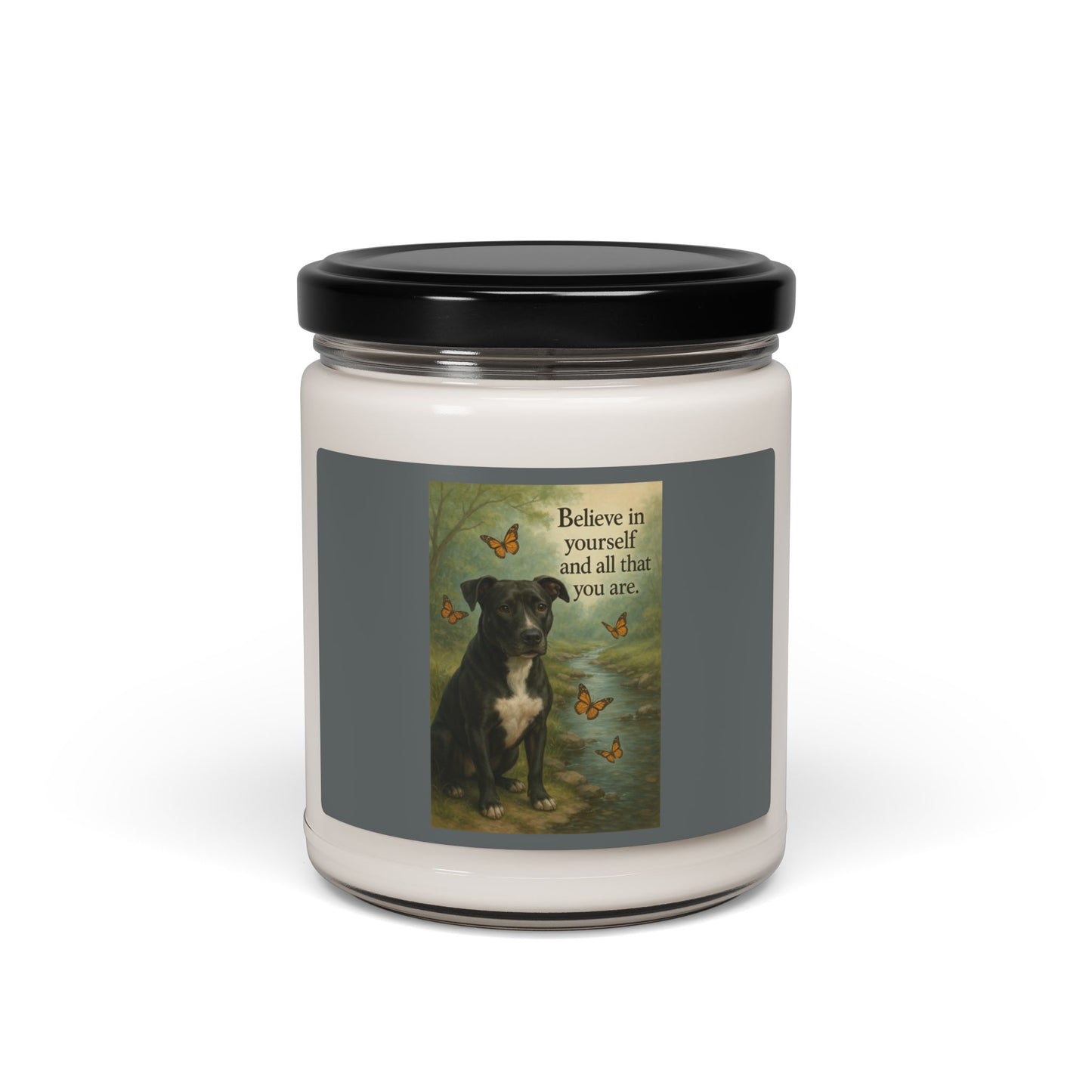 Believe in yourself ~ Scented Soy Candle ~ 9oz