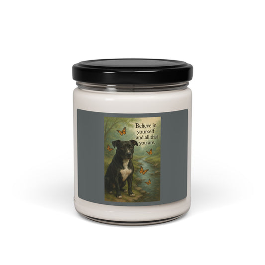 Believe in yourself ~ Scented Soy Candle ~ 9oz