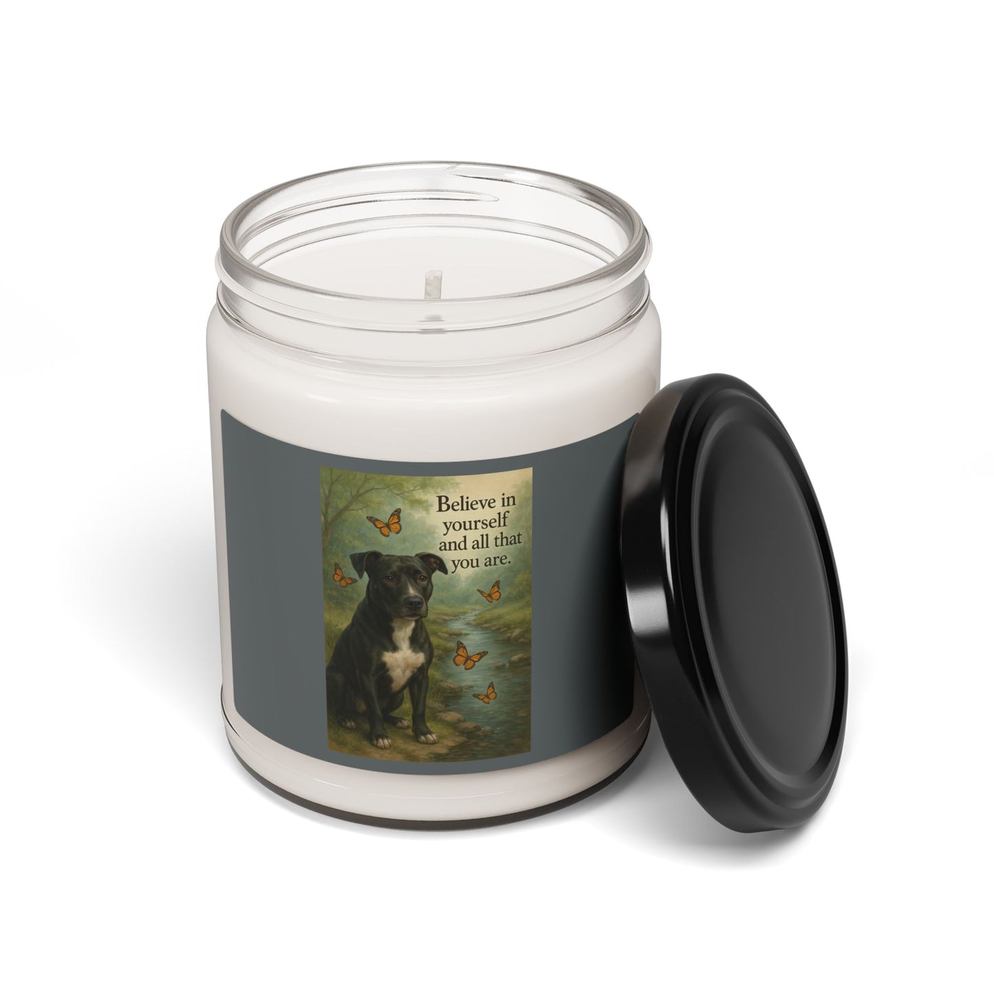 Believe in yourself ~ Scented Soy Candle ~ 9oz