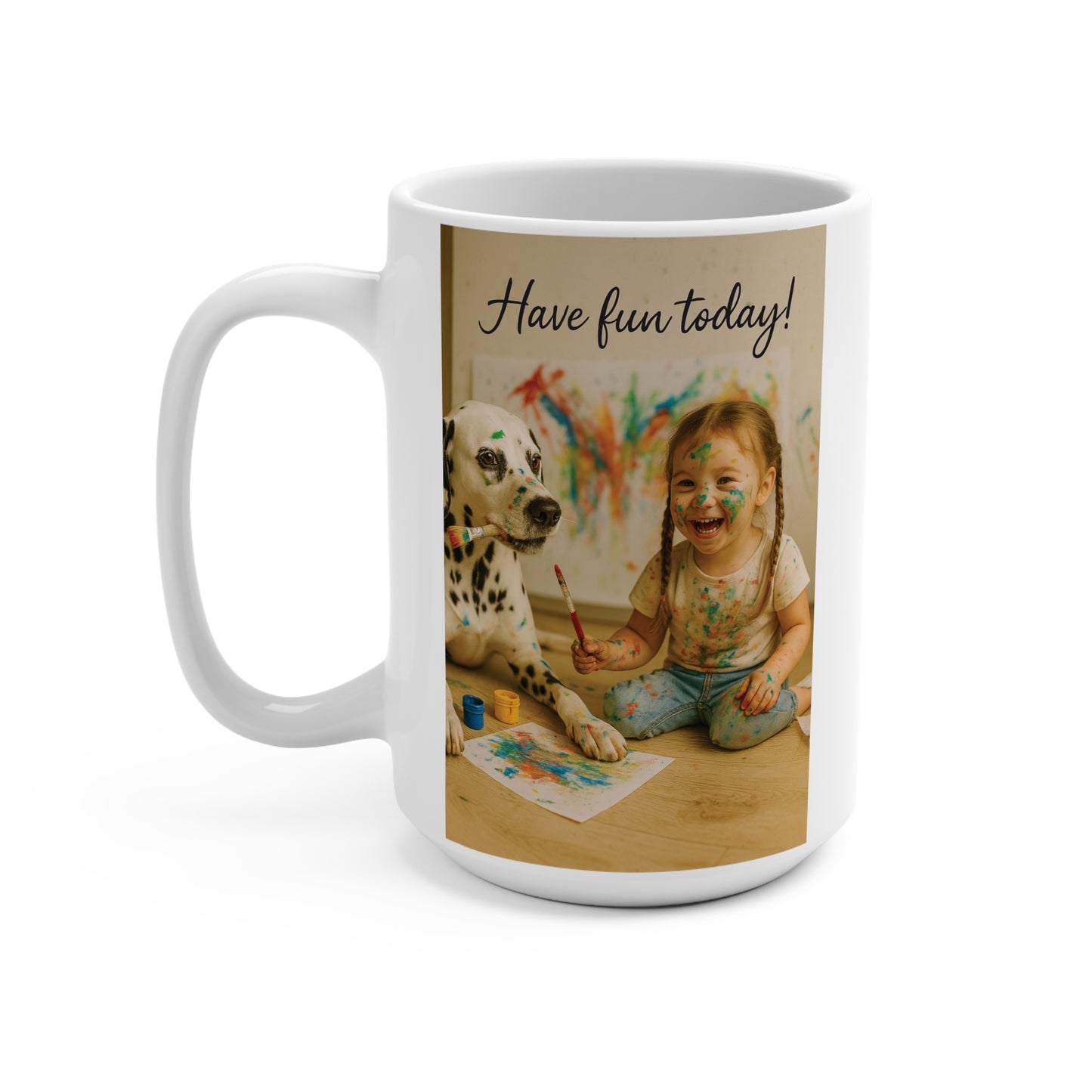 Have fun today! ~ Mug 15oz